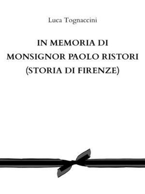 cover image of In memoria di Monsignor Paolo Ristori (STORIA DI FIRENZE)